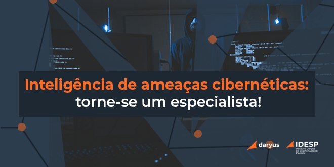 Inteligência Contra Ameaças Cibernéticas: profissão está em alta no mercado de trabalho