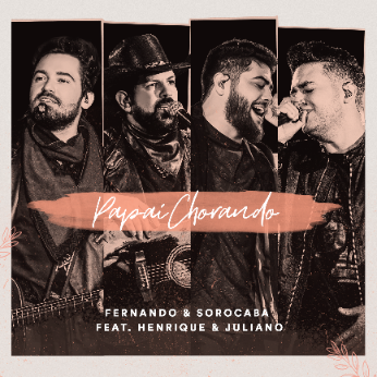 Fernando & Sorocaba se unem à Henrique & Juliano na emocionante “Papai Chorando - imagem 2