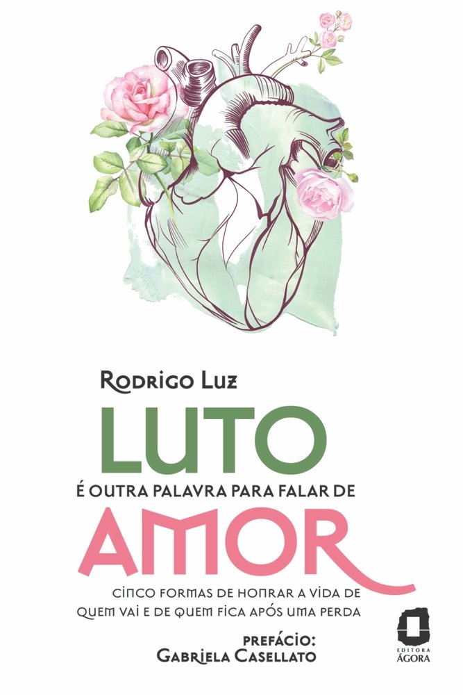 Luto é outra palavra para falar de amor - Cinco formas de honrar a vida de quem vai e de quem fica após uma