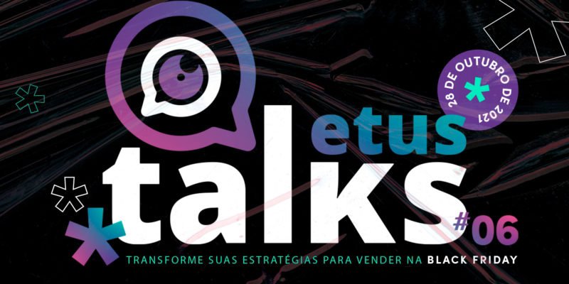 Etus Talks trará insights para alavancar as vendas na Black Friday nesta quinta-feira (28/10