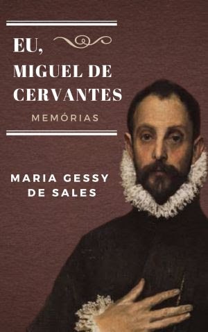 Bioficção apresenta a história da vida de Miguel de Cervantes contada por ele mesmo