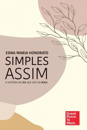 LANÇAMENTO | Simples Assim - A história da CEO que veio da roça, de Edna Maria Honorato - imagem 2