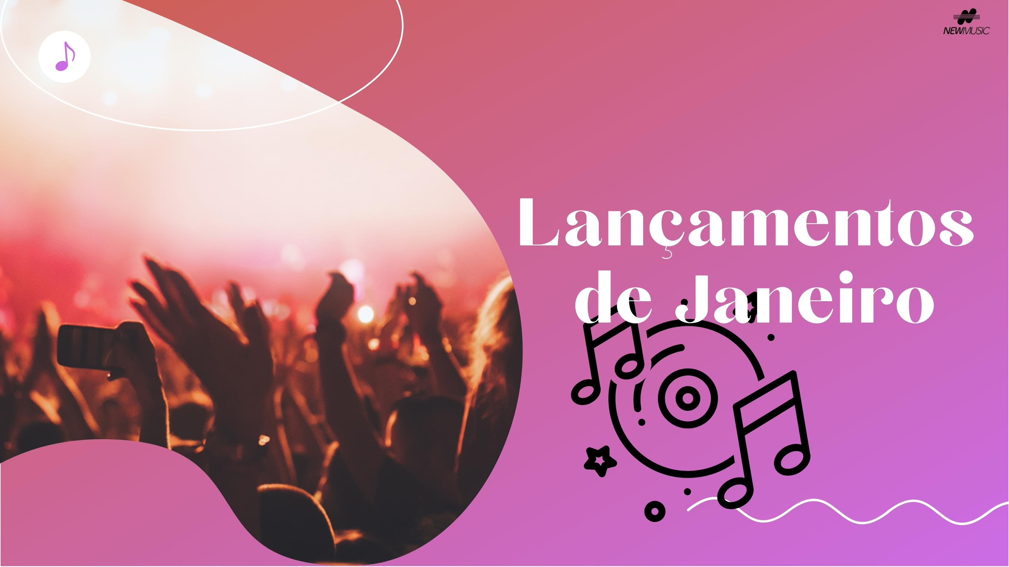 Lançamentos de Janeiro: confira os destaques da New Music