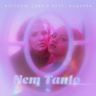 Victoria Cerrid e Duquesa anunciam parceria com o single "Nem Tanto"