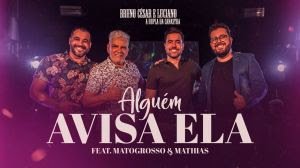 Bruno César & Luciano lançam clipe de 'Alguém Avisa Ela' com Matogrosso & Mathias