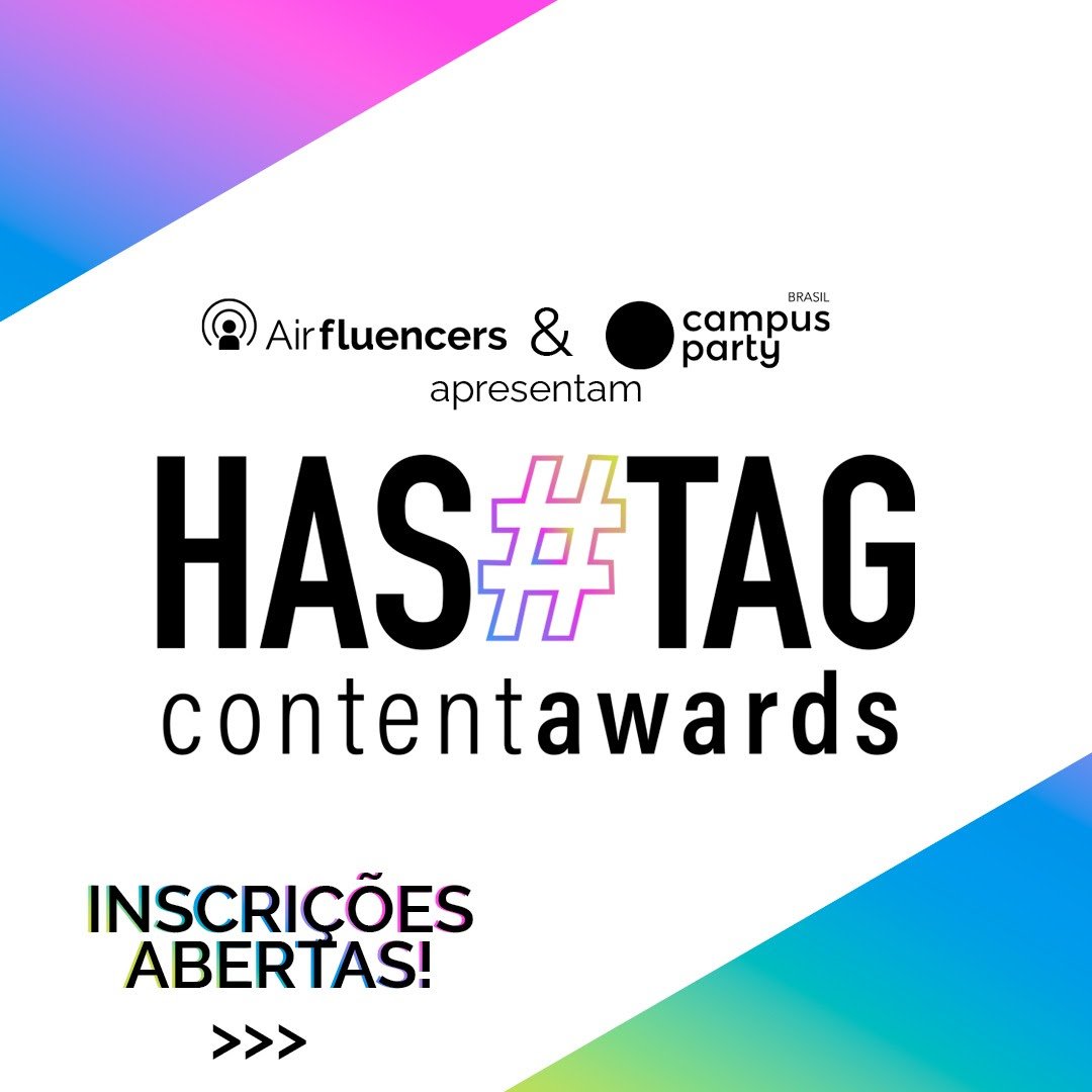 Campus Party Brasil lança Prêmio Hashtag Content Awards,em parceria com Airfluencers - imagem 2