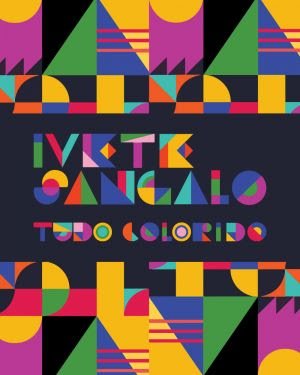 Ivete Sangalo apresenta novo show no Espaço das Américas, "Ivete Sangalo - Tudo Colorido"