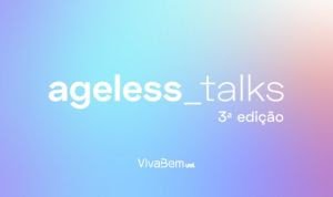 3ª edição do Ageless Talks reúne celebridades e especialistas para falar sobre saúde e sexo na maturidade