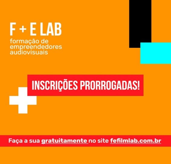 F+E - LABORATÓRIO DE FORMAÇÃO DE EMPREENDEDORES AUDIOVISUAIS - RECEBE INSCRIÇÕES GRATUITAS ATÉ 24 DE JUNHO