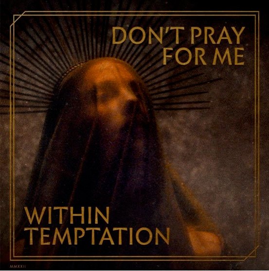 WITHIN TEMPTATIONAnunciou um Novo Single‘DON’T PRAY FOR ME’disponível dia 8 de julho de 2022 - imagem 2