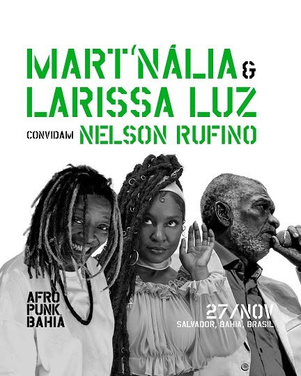 AFROPUNK Bahia proporciona o encontro entre Mart'nália e Larissa Luz, que convidam também Nelson Rufino para