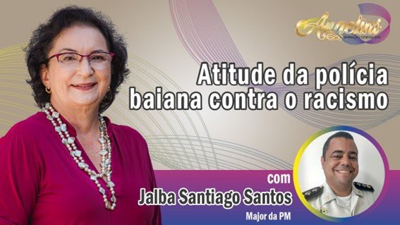Canal Angelini apresenta uma “Atitude da polícia baiana contra o racismo”