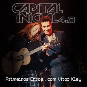 "Primeiros Erros" em outra vibe: Capital inicial e Vitor Kley