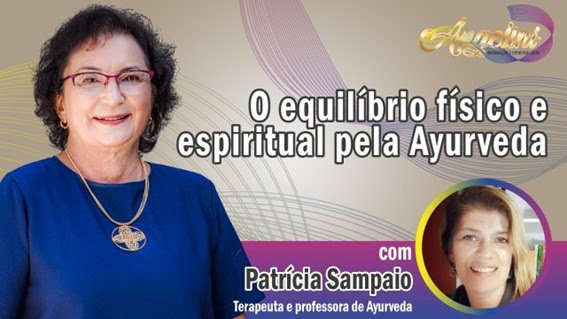 Canal Angelini desvenda a medicina Ayurvedae seus benefícios para o corpo e o espírito