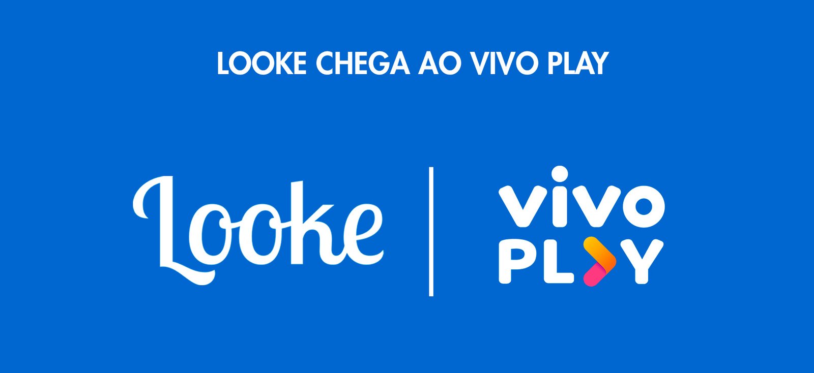 Looke chega ao Vivo Play - imagem 2