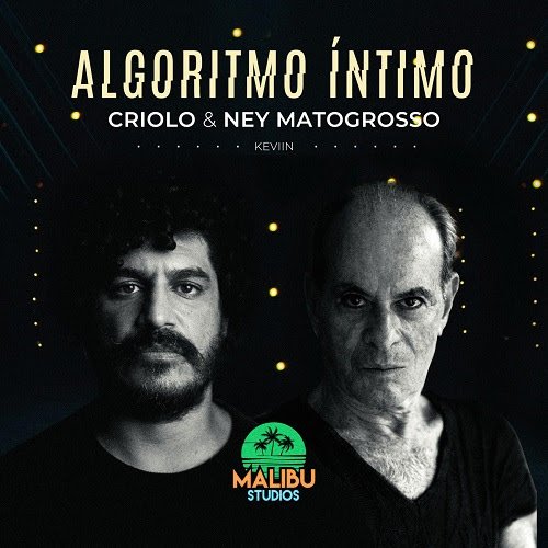 Malibu Studios reúne Criolo e Ney Matogrosso no single inédito "Algoritmo Íntimo"