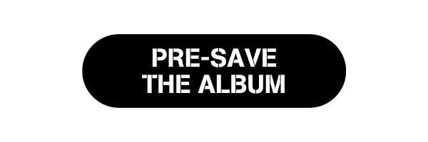 PRE-SAVE THE ALBUM