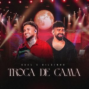 Suel e Dilsinho lançam a alegre "Troca de Cama"