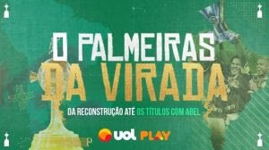 O Palmeiras da Virada: time ganha documentário exclusivo no UOL Play