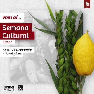 30/9 a 08/10 | Semana Cultural - Sucot reúne feira, artes, música, oficina e gastronomia na Unibes Cultural