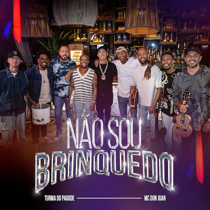 Turma do Pagode se une a MC Don Juan no single e clipe “Não Sou Brinquedo”