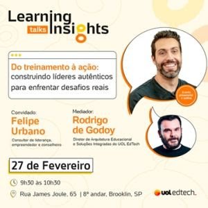 Learning Insights Talks, do UOL EdTech, estreia com debate sobre a importância da construção de líderes